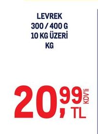 LEVREK 300/ 400 G 10 KG ÜZERİ KG